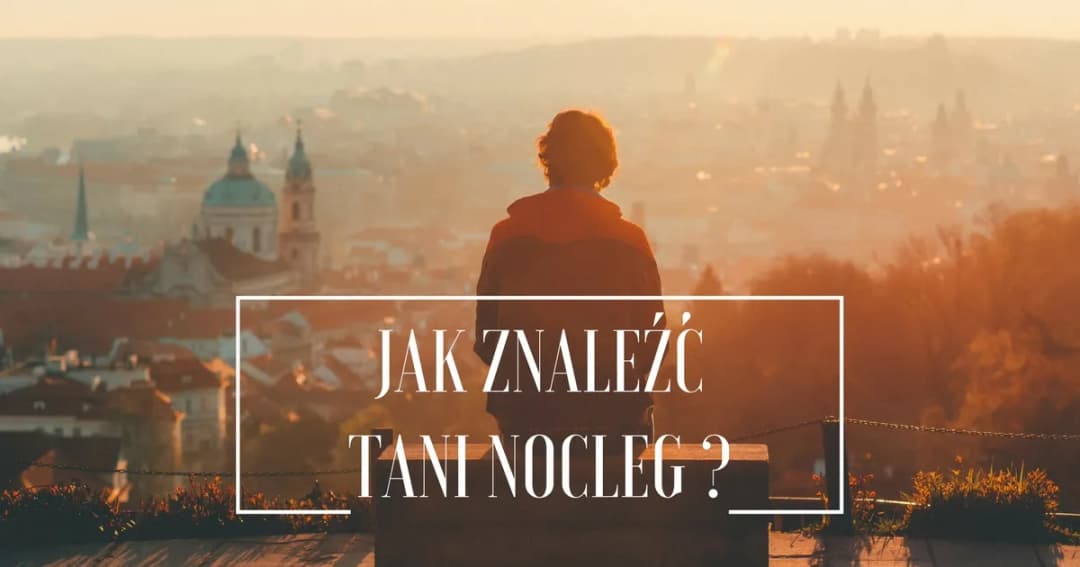 Gdzie szukać tanich hoteli, aby zaoszczędzić na podróży?